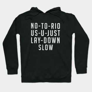 No-to-rio-us-u-just-lay-down slow Hoodie